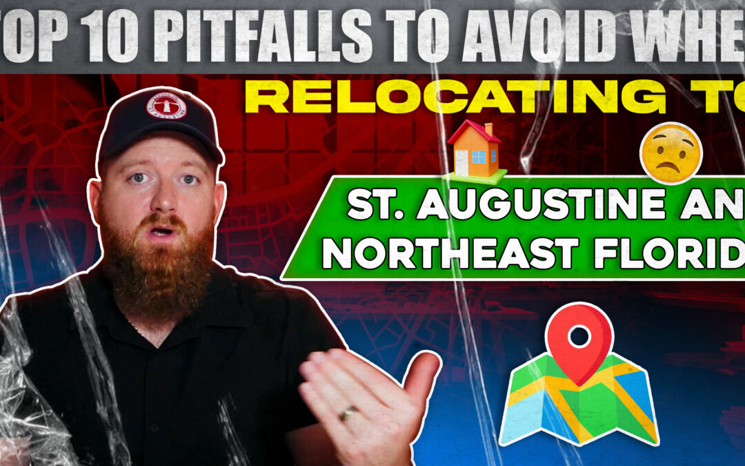 Top 10 Pitfalls to Avoid When Relocating to St. Augustine and Northeast Florida